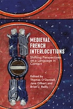 Medieval French Interlocutions Shifting Perspectives on a Language in Contact Edited by Thomas O'Donnell